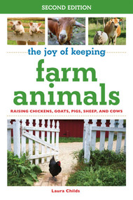 The Joy of Keeping Farm Animals (Raising Chickens, Goats, Pigs, Sheep, and Cows) by Laura Childs, 9781632204684