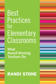 Best Practices for Elementary Classrooms (What Award-Winning Teachers Do) by Randi Stone, 9781632205421