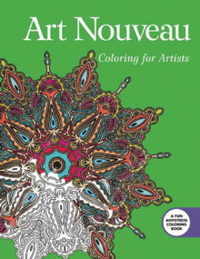 Art Nouveau: Coloring for Artists by Skyhorse Publishing, 9781634504034