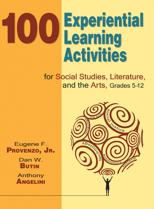 100 Experiential Learning Activities for Social Studies, Literature, and the Arts, Grades 5-12 by Eugene F. Provenzo, Dan W. Butin, 9781634503051