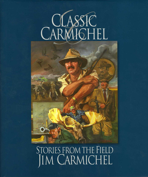 Classic Carmichel (Stories from the Field) by Jim Carmichel, 9781935342120