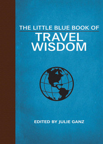 The Little Blue Book of Travel Wisdom by Julie Ganz, 9781629144726