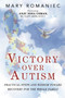 Victory over Autism (Practical Steps and Wisdom toward Recovery for the Whole Family) by Mary Romaniec, Anju Iona Usman, 9781634505154