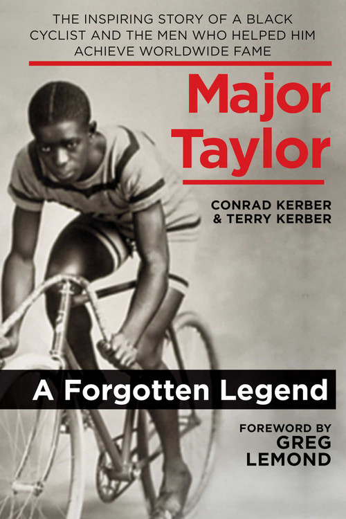 Major Taylor (The Inspiring Story of a Black Cyclist and the Men Who Helped Him Achieve Worldwide Fame) - 9781628736618 by Conrad Kerber, Terry Kerber, Greg LeMond, 9781628736618