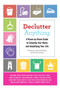 Declutter Anything (A Room-by-Room Guide to Cleaning Your Home and Simplifying Your Life) by Ed Morrow, Sheree Bykofsky, Rita Rosenkranz, 9781632202710