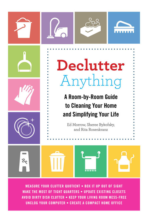 Declutter Anything (A Room-by-Room Guide to Cleaning Your Home and Simplifying Your Life) by Ed Morrow, Sheree Bykofsky, Rita Rosenkranz, 9781632202710