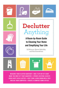 Declutter Anything (A Room-by-Room Guide to Cleaning Your Home and Simplifying Your Life) by Ed Morrow, Sheree Bykofsky, Rita Rosenkranz, 9781632202710