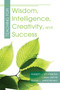 Teaching for Wisdom, Intelligence, Creativity, and Success by Robert J. Sternberg, Elena Grigorenko, Linda Jarvin, 9781632205735