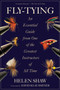 Fly-Tying (An Essential Guide from One of the Greatest Instructors of All Time) by Helen Shaw, David Klausmeyer, 9781629141800