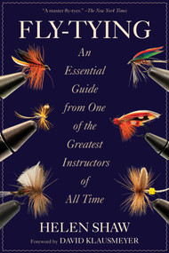 Fly-Tying (An Essential Guide from One of the Greatest Instructors of All Time) by Helen Shaw, David Klausmeyer, 9781629141800