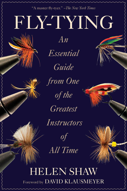 Fly-Tying (An Essential Guide from One of the Greatest Instructors of All Time) by Helen Shaw, David Klausmeyer, 9781629141800
