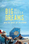 Big Dreams (Into the Heart of California) by Bill Barich, 9781634505505