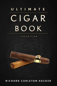 The Ultimate Cigar Book (4th Edition) by Richard Carleton Hacker, 9781632206572