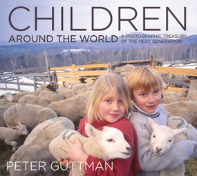 Children Around the World (A Photographic Treasury of the Next Generation) by Peter Guttman, 9781634503839