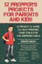 52 Prepper's Projects for Parents and Kids (A Project a Week to Help Prepare Your Child for the Unpredictable) by David Nash, 9781634505604