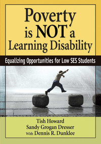 Poverty Is NOT a Learning Disability (Equalizing Opportunities for Low SES Students) by Tish Howard, Sandy Grogan Dresser, Dennis R. Dunklee, 9781629145631