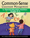 Common-Sense Classroom Management for Special Education Teachers Grades K-5 by Jill A. Lindberg, Judith Walker-Wied, Kristin M. Forjan Beckwith, 9781629147413