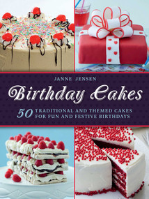 Birthday Cakes (50 Traditional and Themed Cakes for Fun and Festive Birthdays) by Janne Jansen, 9781629146928