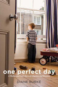 One Perfect Day (A Mother and Son's Story of Adoption and Reunion) by Diane Burke, Steve Orlandi, 9781628737790