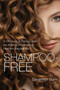 Shampoo-Free (A DIY Guide to Putting Down the Bottle and Embracing Healthier, Happier Hair) by Savannah Born, 9781632206329