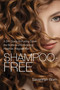 Shampoo-Free (A DIY Guide to Putting Down the Bottle and Embracing Healthier, Happier Hair) by Savannah Born, 9781632206329
