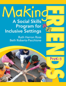 Making Friends PreK-3 (A Social Skills Program for Inclusive Settings) by Ruth Herron Ross, Beth Roberts-Pacchione, 9781628737561