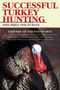 Successful Turkey Hunting by John Higley, J. J. Reich, 9781628737042