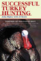Successful Turkey Hunting by John Higley, J. J. Reich, 9781628737042