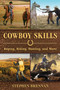 Cowboy Skills (Roping, Riding, Hunting, and More) by Stephen Brennan, 9781634505444