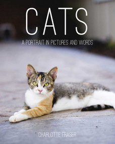 Cats (A Portrait in Pictures and Words) by Charlotte Fraser, 9781629147727