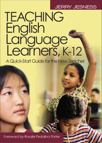 Teaching English Language Learners K-12 (A Quick-Start Guide for the New Teacher) by Jerry Jesness, 9781629146904