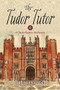 The Tudor Tutor (Your Cheeky Guide to the Dynasty) by Lisa Graves, Barb Alexander, 9781634504027