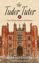 The Tudor Tutor (Your Cheeky Guide to the Dynasty) by Lisa Graves, Barb Alexander, 9781634504027