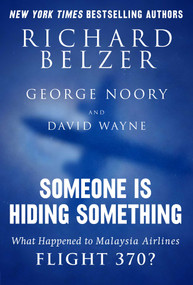 Someone Is Hiding Something (What Happened to Malaysia Airlines Flight 370?) by Richard Belzer, George Noory, David Wayne, 9781632207289