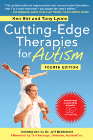 Cutting-Edge Therapies for Autism, Fourth Edition by Ken Siri, Tony Lyons, Teri Arranga, 9781510734487