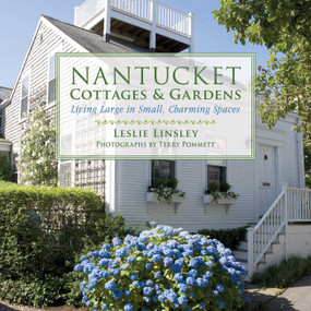 Nantucket Cottages and Gardens (Charming Spaces on the Faraway Isle) - 9781632207012 by Leslie Linsley, Terry Pommett, 9781632207012