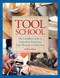 Tool School (The Complete Guide to Using Your Tools from Tape Measures to Table Saws) by Monte Burch, 9781628737028