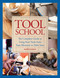 Tool School (The Complete Guide to Using Your Tools from Tape Measures to Table Saws) by Monte Burch, 9781628737028
