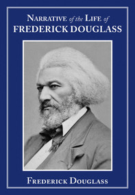 Narrative of the Life of Frederick Douglass - 9781628737363 by Frederick Douglass, 9781628737363
