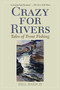 Crazy for Rivers (Tales of Trout Fishing) by Bill Barich, 9781510734470