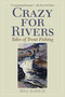 Crazy for Rivers (Tales of Trout Fishing) by Bill Barich, 9781510734470