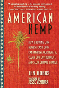 American Hemp (How Growing Our Newest Cash Crop Can Improve Our Health, Clean Our Environment, and Slow Climate Change) by Jen Hobbs, Jesse Ventura, 9781510743298