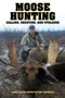 Moose Hunting (Calling, Decoying, and Stalking) by Dave Kelso, Peter J. Fiduccia, 9781628736748