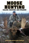 Moose Hunting (Calling, Decoying, and Stalking) by Dave Kelso, Peter J. Fiduccia, 9781628736748