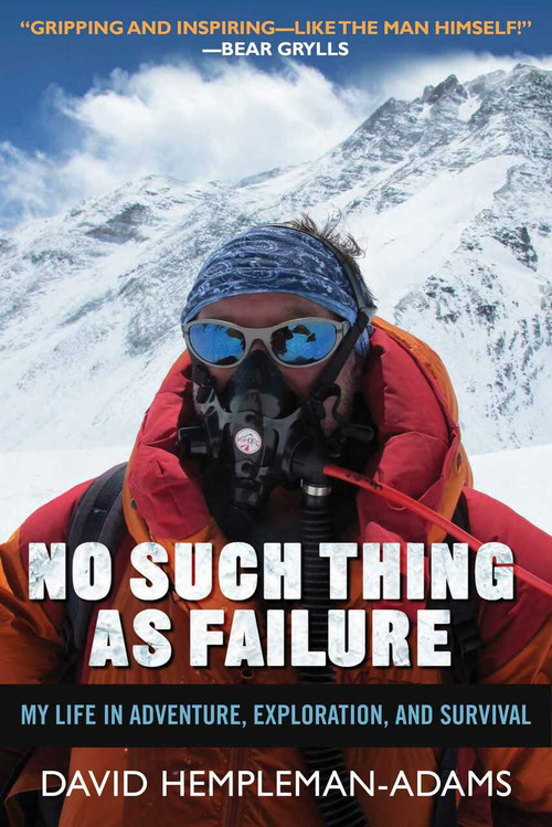 No Such Thing as Failure (My Life in Adventure, Exploration, and Survival) by David Hempleman-Adams, 9781632207074
