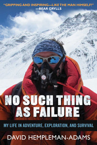 No Such Thing as Failure (My Life in Adventure, Exploration, and Survival) by David Hempleman-Adams, 9781632207074