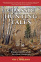 Classic Hunting Tales (Timeless Stories about the Great Outdoors) by Vin T. Sparano, 9781634502993