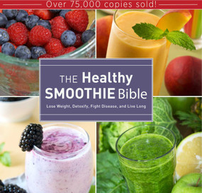 The Healthy Smoothie Bible (Lose Weight, Detoxify, Fight Disease, and Live Long) by Farnoosh Brock, 9781628737127