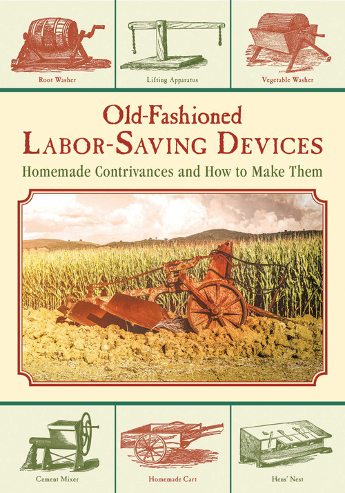 Old-Fashioned Labor-Saving Devices (Homemade Contrivances and How to Make Them) by Skyhorse Publishing, 9781629145204