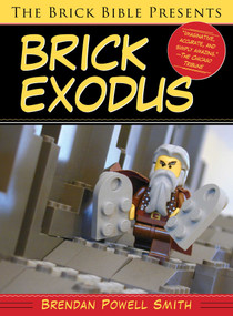 The Brick Bible Presents Brick Exodus by Brendan Powell Smith, 9781629147673
